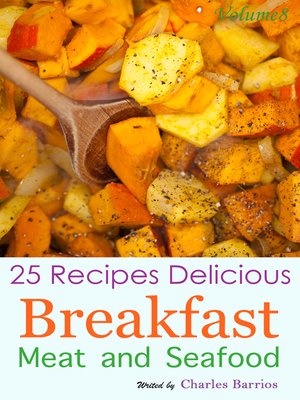 cover image of 25 Recipes Delicious Breakfast Meat and Seafood Volume 8